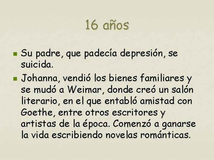 16 años n n Su padre, que padecía depresión, se suicida. Johanna, vendió los