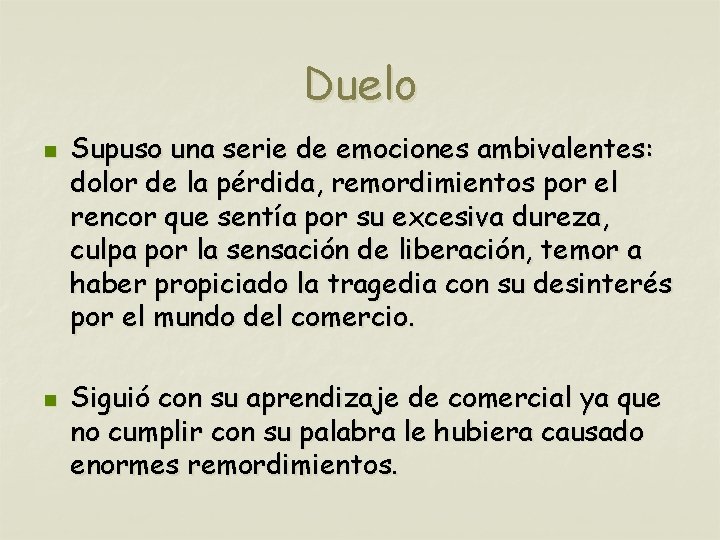 Duelo n n Supuso una serie de emociones ambivalentes: dolor de la pérdida, remordimientos