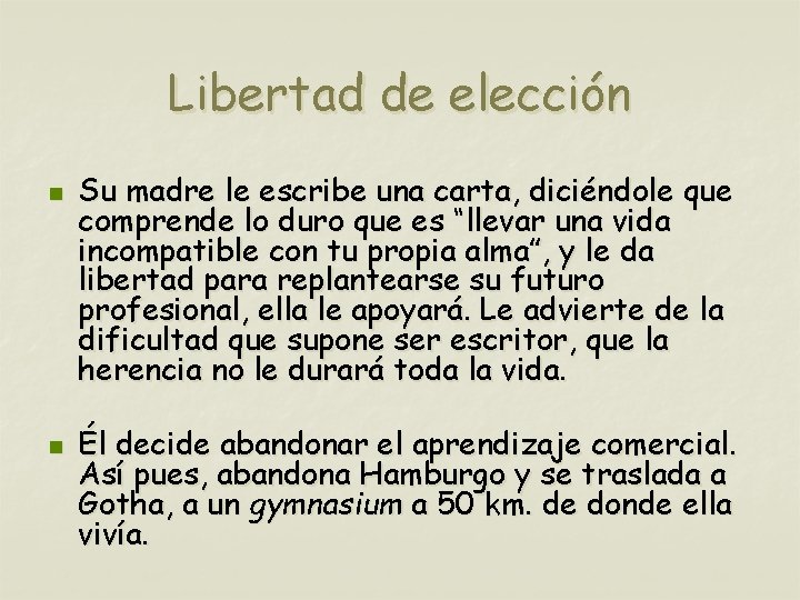 Libertad de elección n n Su madre le escribe una carta, diciéndole que comprende