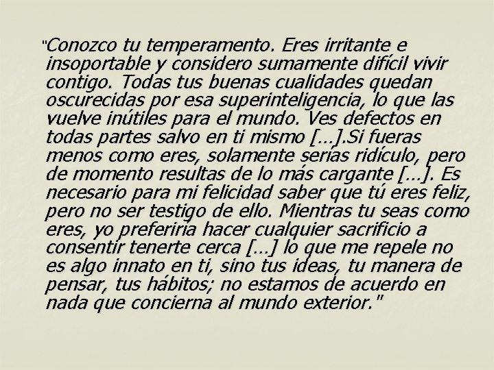 “Conozco tu temperamento. Eres irritante e insoportable y considero sumamente difícil vivir contigo. Todas
