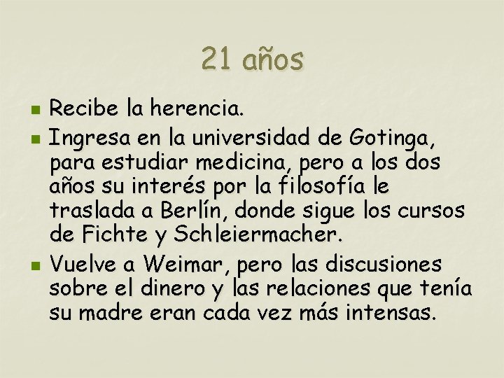 21 años n n n Recibe la herencia. Ingresa en la universidad de Gotinga,