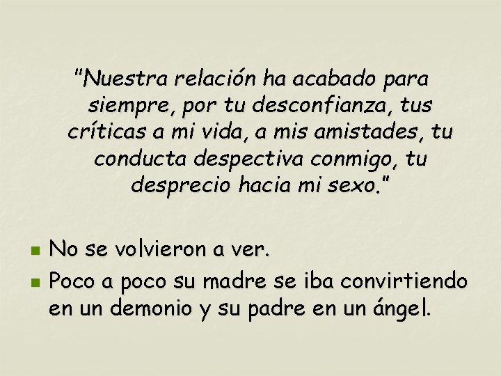 "Nuestra relación ha acabado para siempre, por tu desconfianza, tus críticas a mi vida,