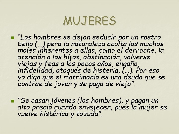 MUJERES n n “Los hombres se dejan seducir por un rostro bello (…) pero