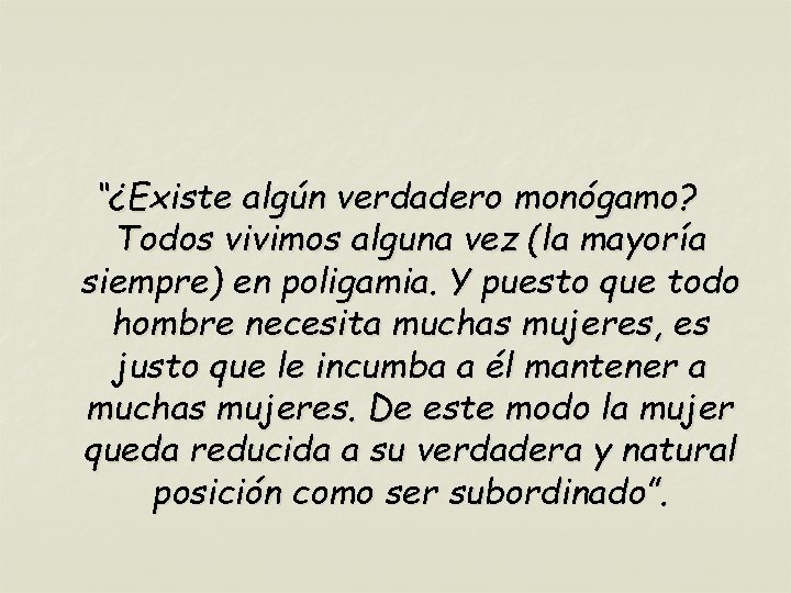 “¿Existe algún verdadero monógamo? Todos vivimos alguna vez (la mayoría siempre) en poligamia. Y