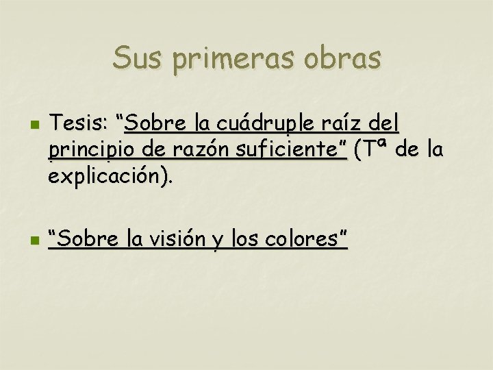 Sus primeras obras n n Tesis: “Sobre la cuádruple raíz del principio de razón