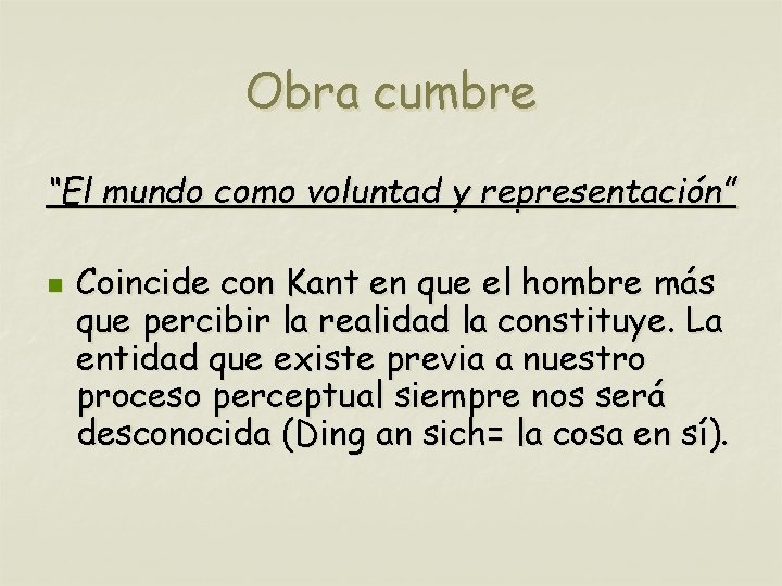 Obra cumbre “El mundo como voluntad y representación” n Coincide con Kant en que
