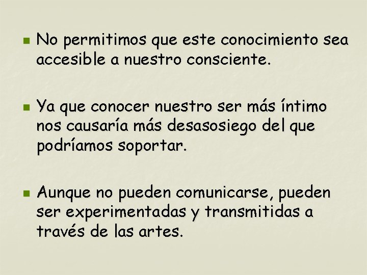 n n n No permitimos que este conocimiento sea accesible a nuestro consciente. Ya