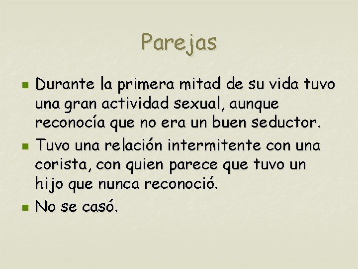 Parejas n n n Durante la primera mitad de su vida tuvo una gran