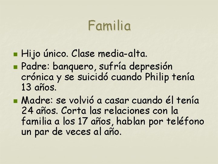 Familia n n n Hijo único. Clase media-alta. Padre: banquero, sufría depresión crónica y