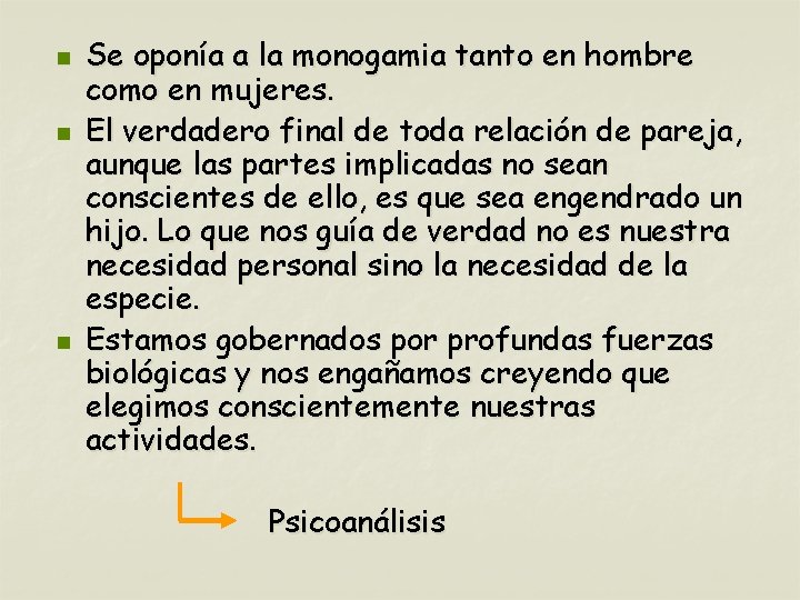 n n n Se oponía a la monogamia tanto en hombre como en mujeres.