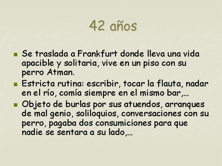 42 años n n n Se traslada a Frankfurt donde lleva una vida apacible