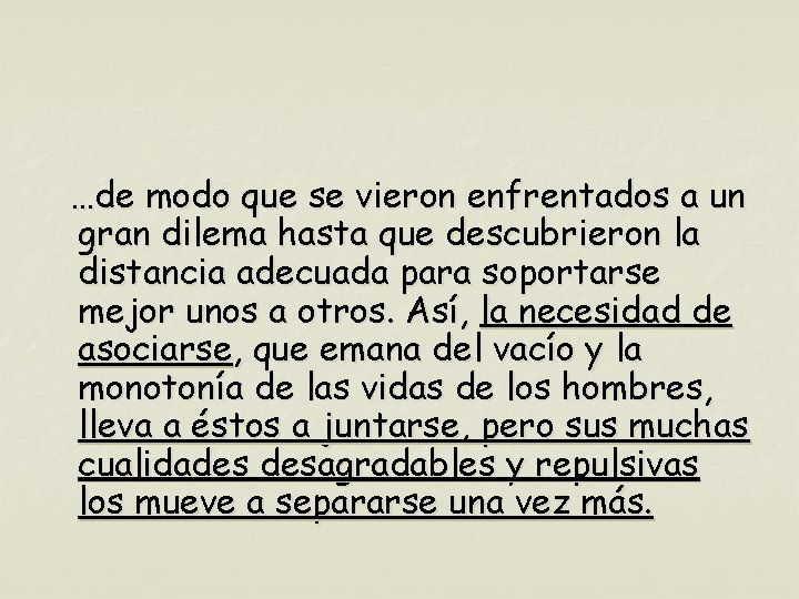 …de modo que se vieron enfrentados a un gran dilema hasta que descubrieron la