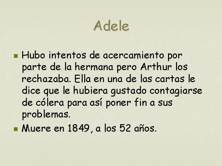 Adele n n Hubo intentos de acercamiento por parte de la hermana pero Arthur