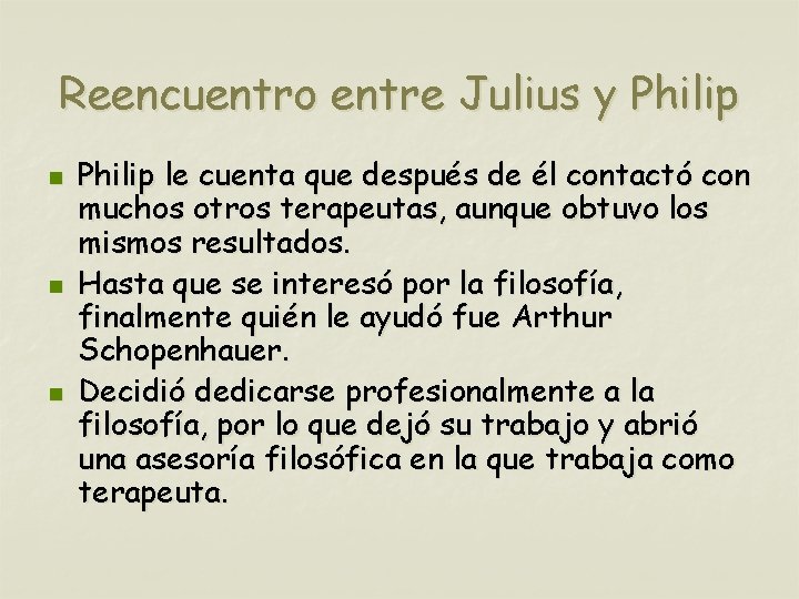Reencuentro entre Julius y Philip n n n Philip le cuenta que después de