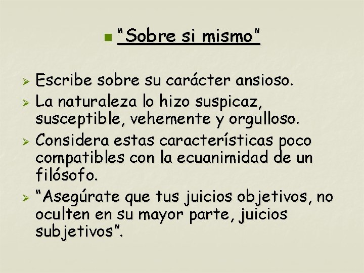 n “Sobre si mismo” Escribe sobre su carácter ansioso. Ø La naturaleza lo hizo