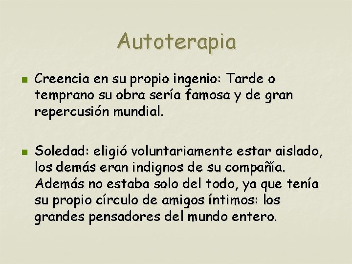 Autoterapia n n Creencia en su propio ingenio: Tarde o temprano su obra sería