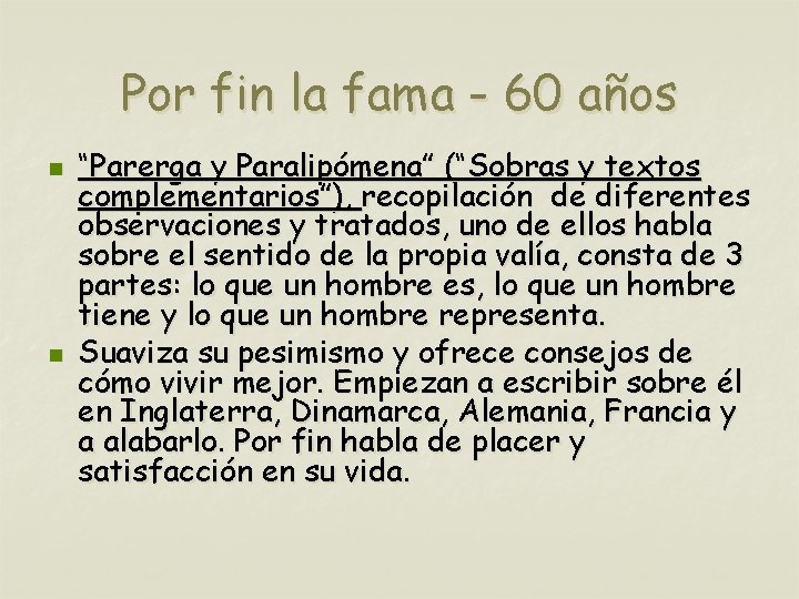 Por fin la fama - 60 años n n “Parerga y Paralipómena” (“Sobras y