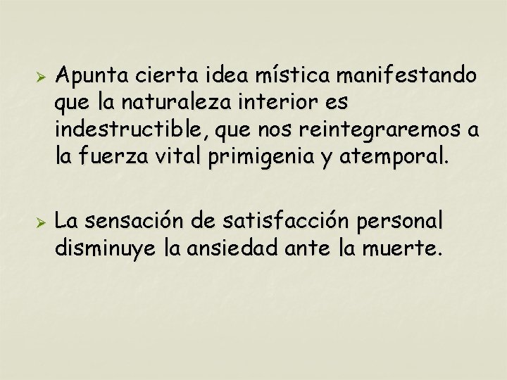Ø Ø Apunta cierta idea mística manifestando que la naturaleza interior es indestructible, que