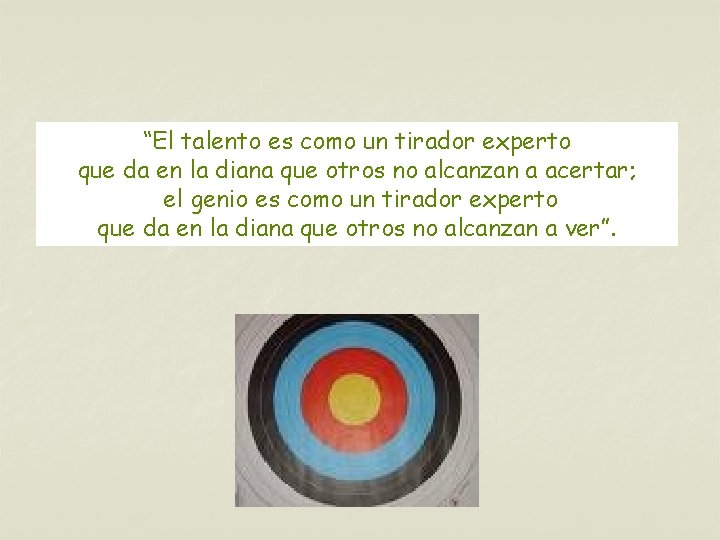 “El talento es como un tirador experto que da en la diana que otros