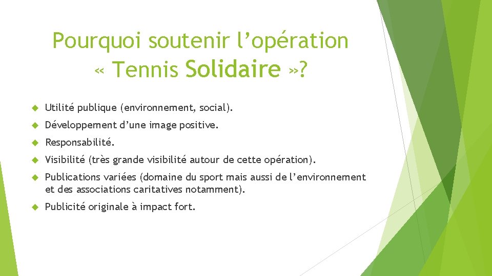 Pourquoi soutenir l’opération « Tennis Solidaire » ? Utilité publique (environnement, social). Développement d’une