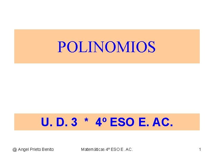 POLINOMIOS U. D. 3 * 4º ESO E. AC. @ Angel Prieto Benito Matemáticas