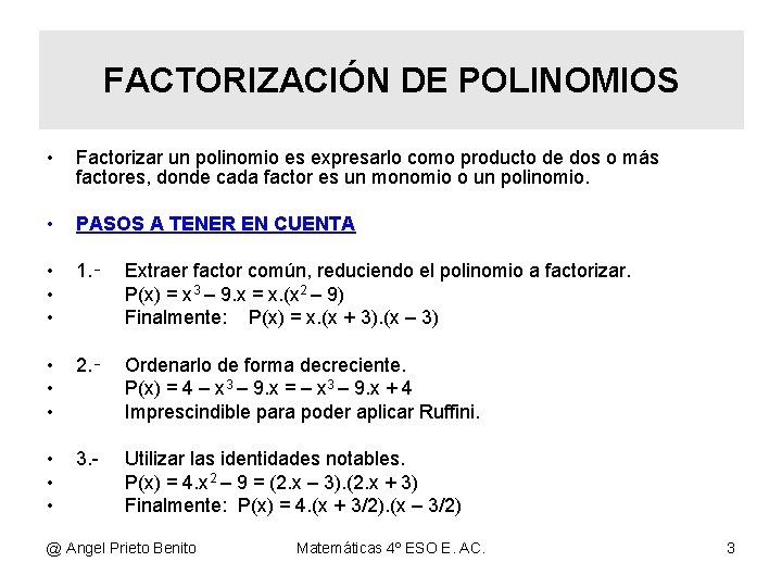 FACTORIZACIÓN DE POLINOMIOS • Factorizar un polinomio es expresarlo como producto de dos o