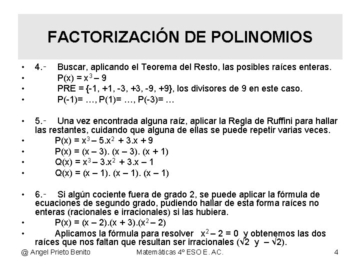 FACTORIZACIÓN DE POLINOMIOS • • 4. ‑ • 5. ‑ Una vez encontrada alguna