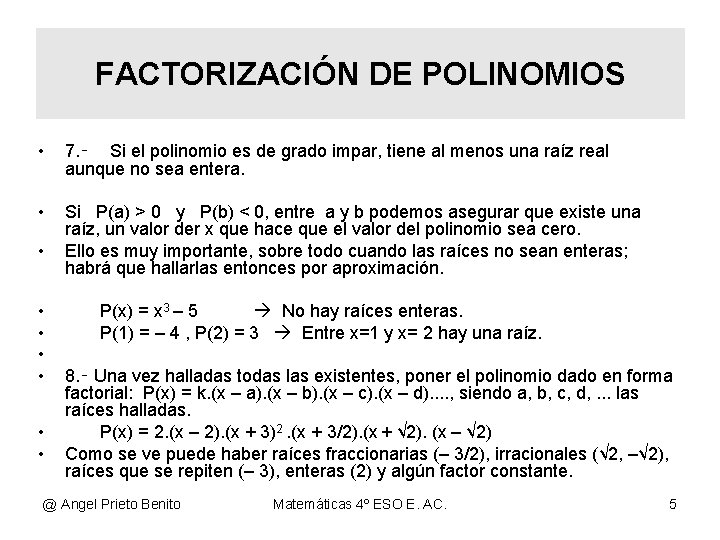 FACTORIZACIÓN DE POLINOMIOS • 7. ‑ Si el polinomio es de grado impar, tiene