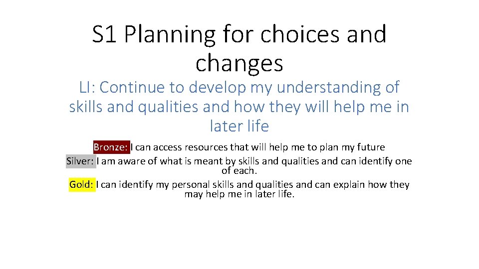 S 1 Planning for choices and changes LI: Continue to develop my understanding of