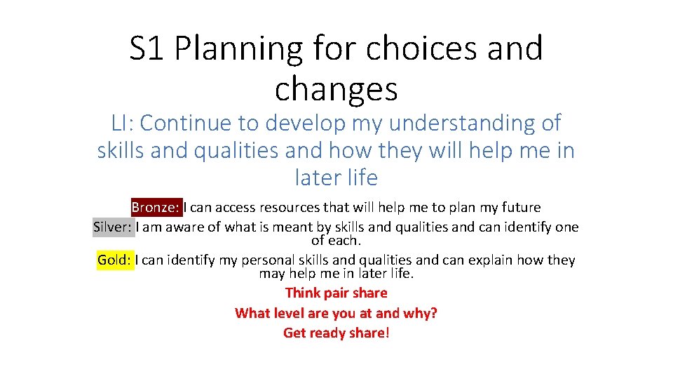 S 1 Planning for choices and changes LI: Continue to develop my understanding of