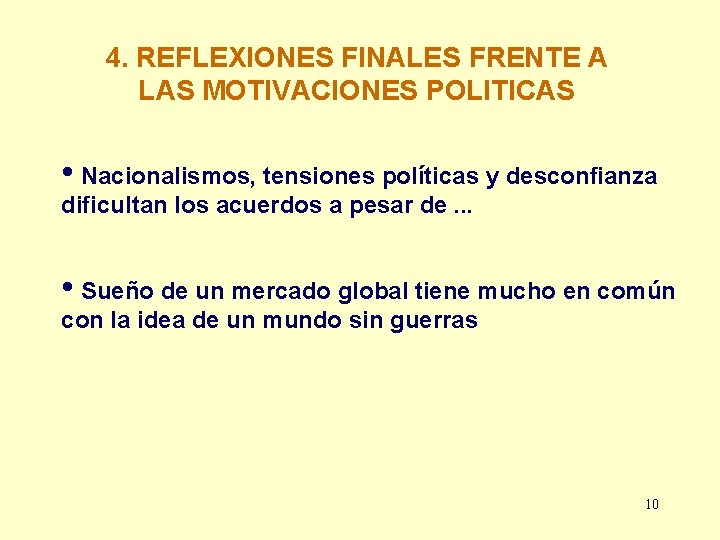 4. REFLEXIONES FINALES FRENTE A LAS MOTIVACIONES POLITICAS • Nacionalismos, tensiones políticas y desconfianza