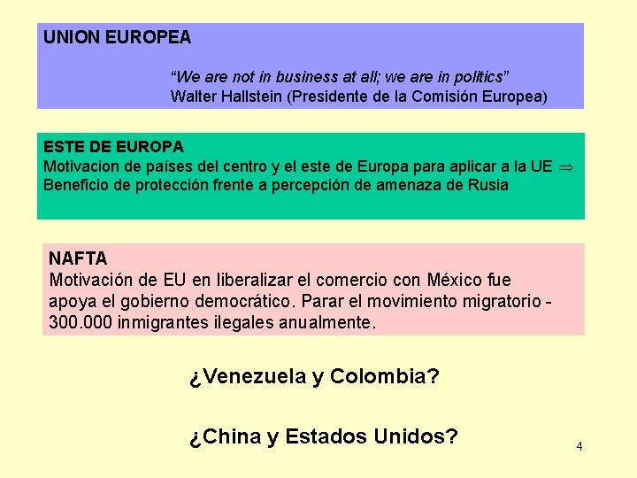 UNION EUROPEA “We are not in business at all; we are in politics” Walter