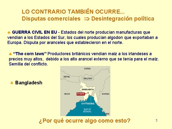 LO CONTRARIO TAMBIÉN OCURRE. . . Disputas comerciales Desintegración política § GUERRA CIVIL EN