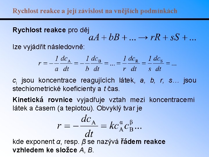 Rychlost reakce a její závislost na vnějších podmínkách Rychlost reakce pro děj lze vyjádřit