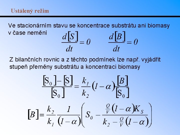 Ustálený režim Ve stacionárním stavu se koncentrace substrátu ani biomasy v čase nemění Z