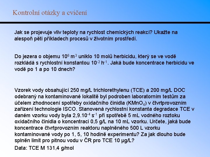 Kontrolní otázky a cvičení Jak se projevuje vliv teploty na rychlost chemických reakcí? Ukažte