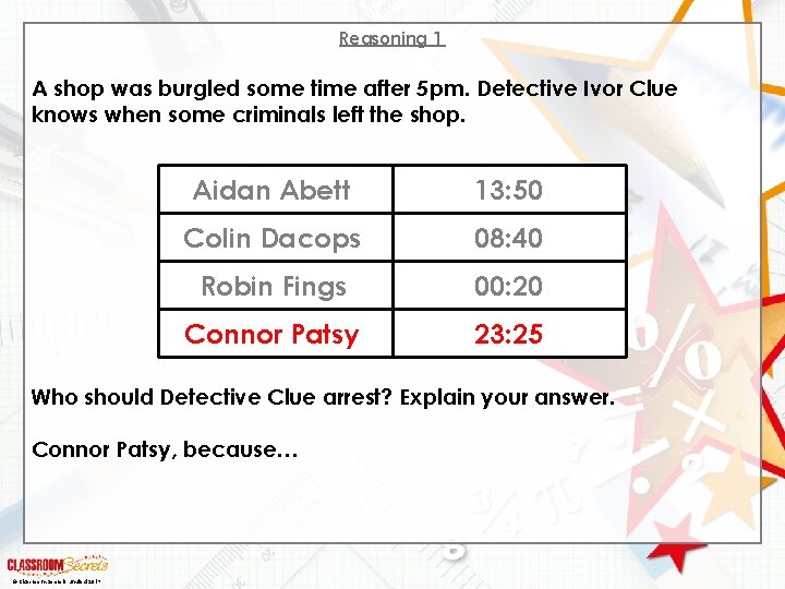 Reasoning 1 A shop was burgled some time after 5 pm. Detective Ivor Clue