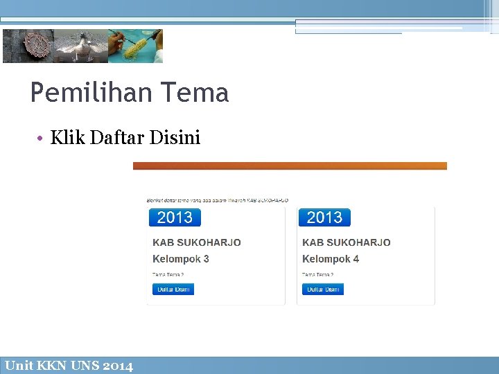 Pemilihan Tema • Klik Daftar Disini Unit KKN UNS 2014 