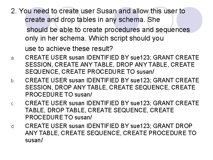 2. You need to create user Susan and allow this user to create and