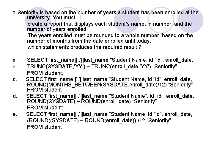 3. Seniority is based on the number of years a student has been enrolled