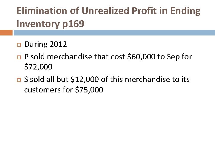 Elimination of Unrealized Profit in Ending Inventory p 169 During 2012 P sold merchandise