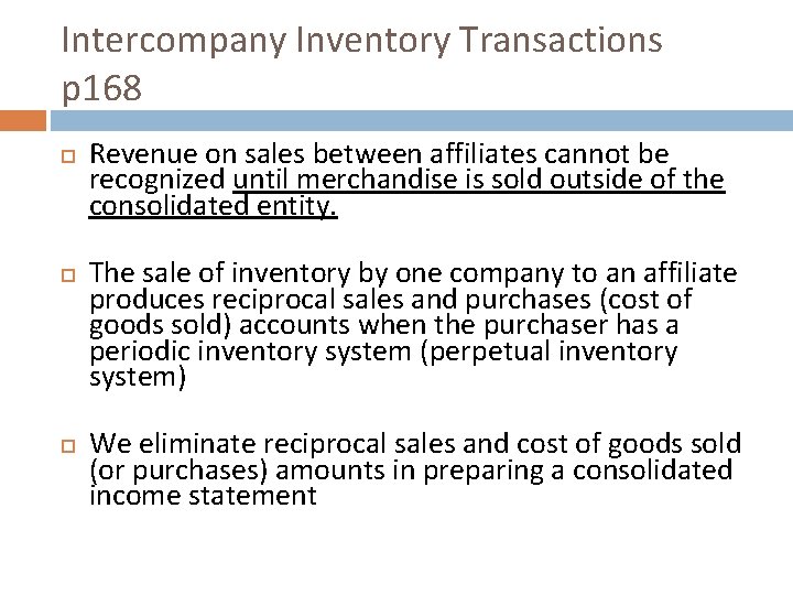 Intercompany Inventory Transactions p 168 Revenue on sales between affiliates cannot be recognized until