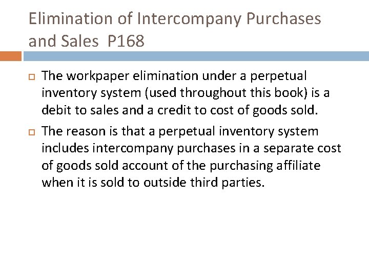 Elimination of Intercompany Purchases and Sales P 168 The workpaper elimination under a perpetual