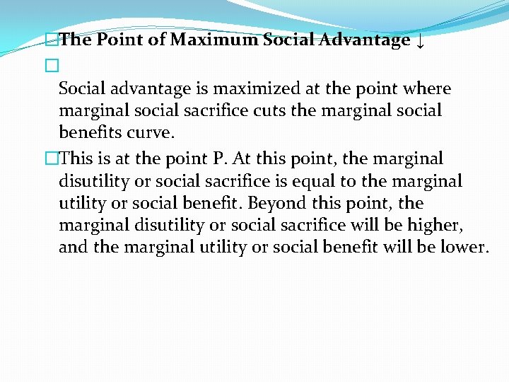 �The Point of Maximum Social Advantage ↓ � Social advantage is maximized at the