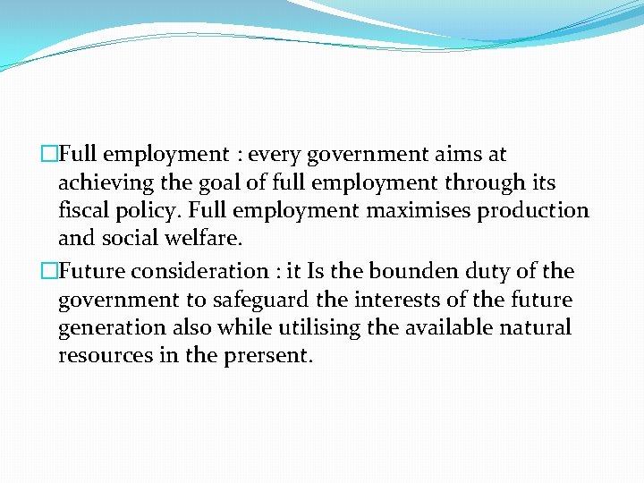 �Full employment : every government aims at achieving the goal of full employment through