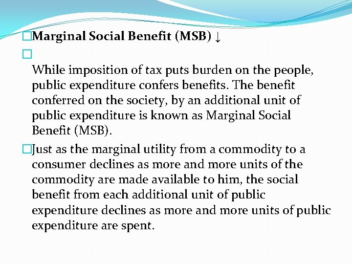 �Marginal Social Benefit (MSB) ↓ � While imposition of tax puts burden on the