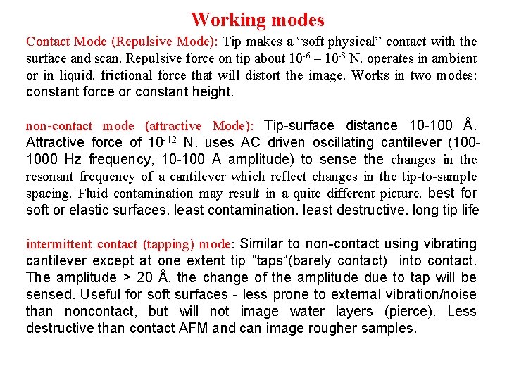 Working modes Contact Mode (Repulsive Mode): Tip makes a “soft physical” contact with the