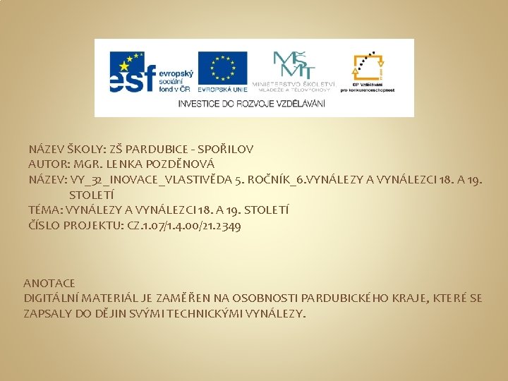 NÁZEV ŠKOLY: ZŠ PARDUBICE - SPOŘILOV AUTOR: MGR. LENKA POZDĚNOVÁ NÁZEV: VY_32_INOVACE_VLASTIVĚDA 5. ROČNÍK_6.