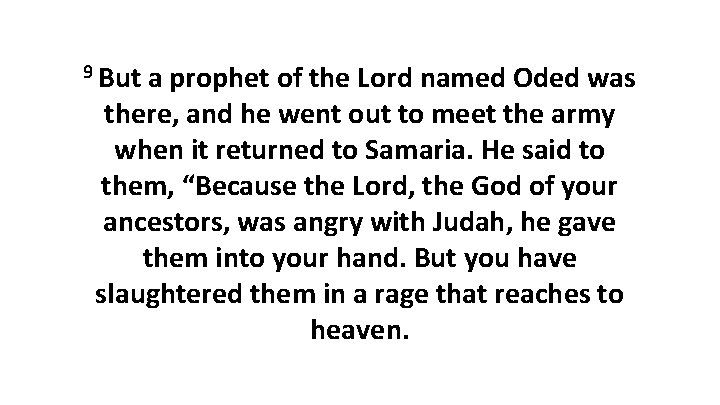 9 But a prophet of the Lord named Oded was there, and he went