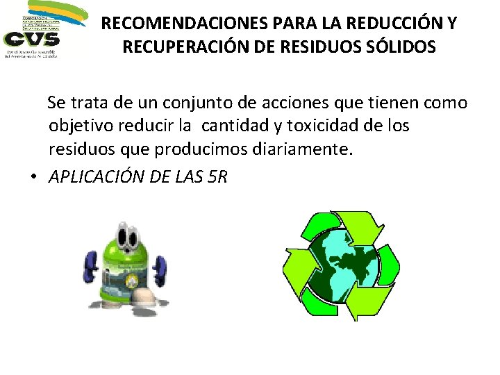 RECOMENDACIONES PARA LA REDUCCIÓN Y RECUPERACIÓN DE RESIDUOS SÓLIDOS Se trata de un conjunto